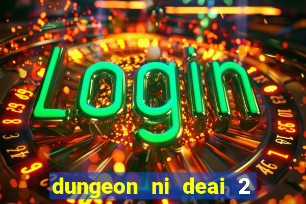 dungeon ni deai 2 temporada dublado